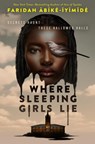 Where Sleeping Girls Lie - Faridah Abike-Iyimide - 9781250800848