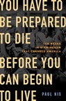 You Have to Be Prepared to Die Before You Can Begin to Live - Paul Kix - 9781250807700
