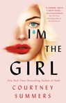I'm the Girl - Courtney Summers - 9781250808370