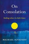On Consolation - Michael Ignatieff - 9781250810083