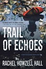 Trail of Echoes - Rachel Howzell Hall - 9781250813008