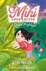 Mihi Ever After: A Giant Problem - Tae Keller - 9781250814234