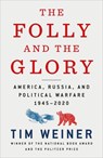The Folly and the Glory - Tim Weiner - 9781250816221