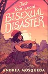 Just Your Local Bisexual Disaster - Andrea Mosqueda - 9781250822062