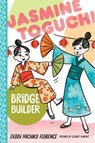Jasmine Toguchi, Bridge Builder - Debbi Michiko Florence - 9781250824622