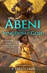 Abeni and the Kingdom of Gold - P. Djèlí Clark - 9781250825858