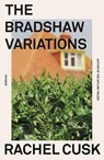 The Bradshaw Variations - Rachel Cusk - 9781250828194