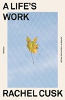 Life's Work - Rachel Cusk - 9781250828255