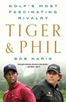Tiger & Phil - Bob Harig - 9781250830210