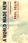 A World Made New: A Channeled Text - Paul Selig - 9781250833815