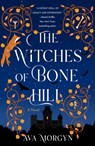 The Witches of Bone Hill - Ava Morgyn - 9781250835437