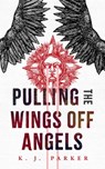 Pulling the Wings Off Angels - K. J. Parker - 9781250835765