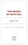 The Brides of High Hill - Nghi Vo - 9781250838032