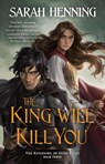 The King Will Kill You - Sarah Henning - 9781250841056