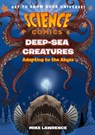 Science Comics: Deep-Sea Creatures: Adapting to the Abyss - Mike Lawrence - 9781250841292