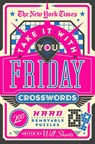 The New York Times Take It With You Friday Crosswords - Will Shortz - 9781250847522