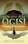 The Memory of the Ogisi - Moses Ose Utomi - 9781250848406