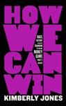 How We Can Win - Kimberly Jones - 9781250848833