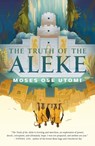 The Truth of the Aleke - Moses Ose Utomi - 9781250849052