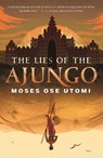 The Lies of the Ajungo - Moses Ose Utomi - 9781250849069