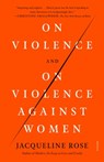 On Violence and On Violence Against Women - Jacqueline Rose - 9781250849373
