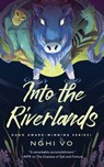 Into the Riverlands - Nghi Vo - 9781250851420