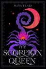 Scorpion Queen - Mina Fears - 9781250852960
