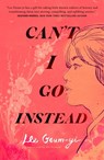 Can't I Go Instead - Lee Geum-yi - 9781250859556