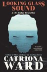 Looking Glass Sound - Catriona Ward - 9781250860040