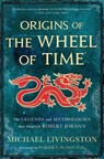 Origins of the Wheel of Time - Michael Livingston - 9781250860538