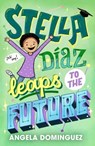 Stella Diaz Leaps to the Future - Angela Dominguez - 9781250862570