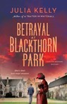 Betrayal at Blackthorn Park - Julia Kelly - 9781250865526