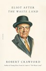 Eliot After the Waste Land - Robert Crawford - 9781250872814