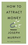 How to Attract Money - Joseph Murphy - 9781250874504