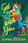 Get Lost with You - Sophie Sullivan - 9781250875853