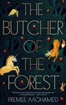 The Butcher of the Forest - Premee Mohamed - 9781250881786