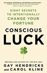 Conscious Luck - Gay Hendricks ; Carol Kline - 9781250888839