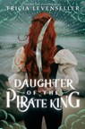 Daughter of the Pirate King - Tricia Levenseller - 9781250891914