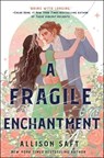 A Fragile Enchantment - Allison Saft - 9781250892836