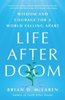 Life After Doom: Wisdom and Courage for a World Falling Apart - Brian D. McLaren - 9781250893277
