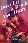 Don't Let It Break Your Heart - Maggie Horne - 9781250894960