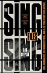 The Sing Sing Files: One Journalist, Six Innocent Men, and a Twenty-Year Fight for Justice - Dan Slepian - 9781250897725