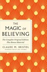 The Magic of Believing: The Complete Original Edition - Claude M. Bristol - 9781250897824