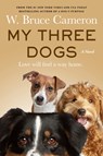 My Three Dogs - W. Bruce Cameron - 9781250900227