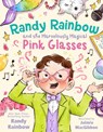 Randy Rainbow and the Marvelously Magical Pink Glasses - Randy Rainbow - 9781250900777