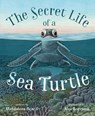 The Secret Life of a Sea Turtle - Maddalena Bearzi - 9781250901675