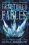 Fractured Fables - Alix E. Harrow - 9781250905758
