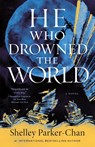 He Who Drowned the World - Shelley Parker-Chan - 9781250907011