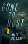 Gone to Dust - Matt Goldman - 9781250907677