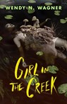 Girl in the Creek - Wendy N. Wagner - 9781250908643